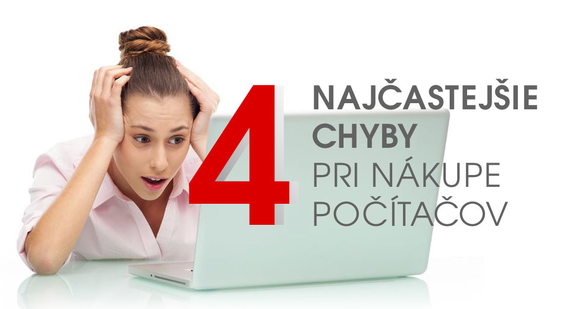 4 najčastejšie chyby pri nákupe počítačov