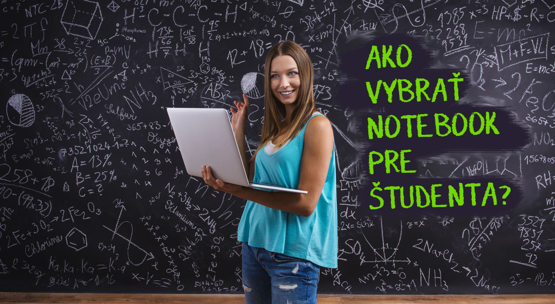 NOTEBOOK PRE ŠTUDENTA – AKO HO VYBRAŤ